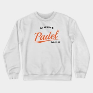 Padel Acapulco Est 1969 Crewneck Sweatshirt